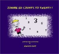Title: Zombie Ed Counts To Twenty, Author: Edward Kent
