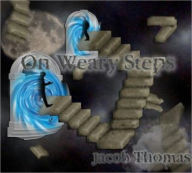 Title: On Weary Steps, Author: JACOB THOMAS