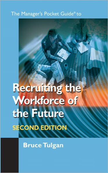 The Manager's Pocket Guide to Recruiting the Workforce of the Future