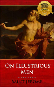 Title: On Illustrious Men (De Viris Illustribus) - Enhanced, Author: St. Jerome