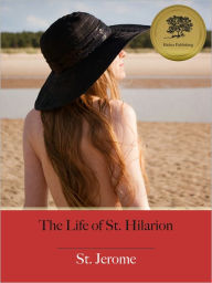 Title: The Life of St. Hilarion - Enhanced (Illustrated), Author: St. Jerome