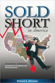 Title: Sold Short In America, Author: Richard A. Altomare