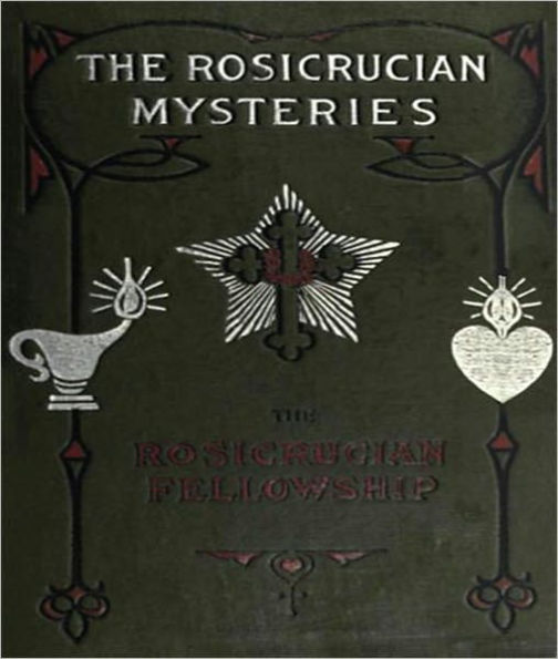 The Rosacrucian Mysteries: An Elementary Exposition of Their Secret Teachings! A Religious/Occult Classic By Max Heindel!