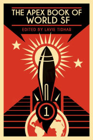 Title: The Apex Book of World SF: Volume 1, Author: Lavie Tidhar