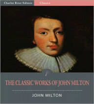 Title: The Classic Works of John Milton: Paradise Lost, Paradise Regained and Others (Illustrated), Author: John Milton