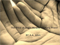 Title: The Price of God's Miracle Working Power, Author: Alonso Allen
