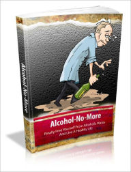 Title: Alcohol No More Must Have Tools For Breaking Addiction And Live A Life Of Freedom That You Deserve!, Author: Lou Diamond