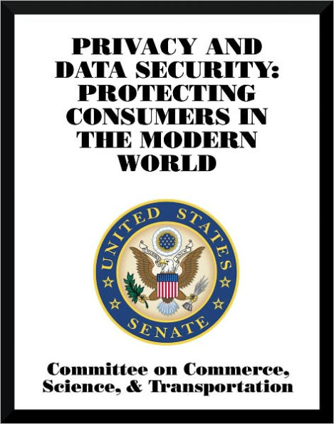 Privacy and Data Security: Protecting Consumers in the Modern World