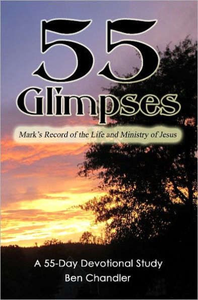 55 Glimpses: Mark's Record of the Life and Ministry of Jesus