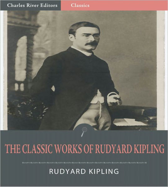 The Classic Works of Rudyard Kipling: The Jungle Books and 6 Other Works (Illustrated)