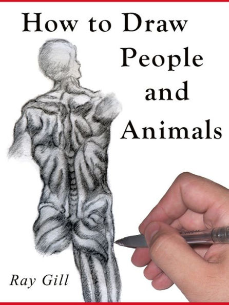 How to Draw and Figure Drawing: Learn to Draw from the Masters - How to Draw People, How to Draw Animals & How to Sketch
