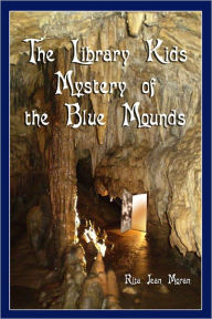 Title: The Library Kids Mystery of the Blue Mounds, Author: Rita Moran