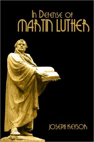 Title: In Defense of Martin Luther, Author: Joseph Keysor