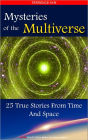 Mysteries Of The Multiverse: 25 True Stories From Time And Space