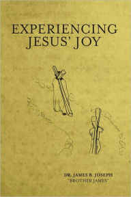 Title: Experiencing Jesus' Joy, Author: James Joseph