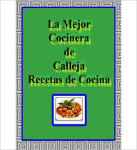 Title: La Mejor Cocinera: Un Clasico De Comidas Por Calleja!, Author: Calleja