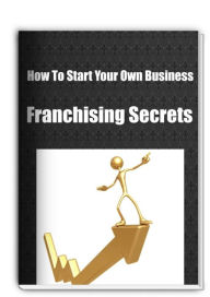Title: How To Start Your Own Business Using Franchising Secrets.., Author: Sandy Hall