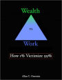 WEALTH VS WORK: HOW 1 PERCENT VICTIMIZE 99 PERCENT