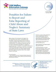 Title: Penalties for Failure to Report and False Reporting of Child Abuse and Neglect: Summary of State Laws, Author: Child Welfare Information Gateway