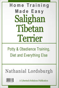 Title: Potty And Obedience Training, Diet And Everything Else For Your Salighan Tibetan Terrier, Author: Nathanial Lordsburgh