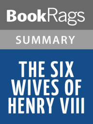 Title: The Six Wives of Henry VIII by Alison Weir l Summary & Study Guide, Author: BookRags