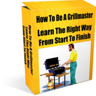 Title: How To Be A Grillmaster-Learn The Right Way From Start To Finish, Author: James Deane