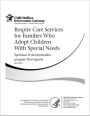 Respite Care Services for Families Who Adopt Children with Special Needs: Synthesis of Demonstration Program Final Reports