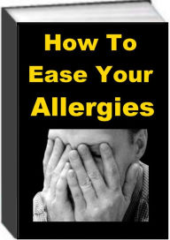 Title: How To Ease Your Allergies, Author: Jack Earl