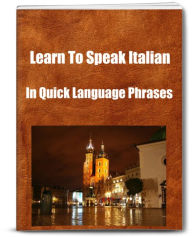 Title: Learn How To Speak Italian In Quick Language Phrases, Author: Andre Hall