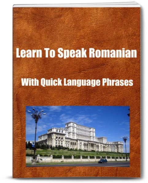 Learn To Speak Romanian With Quick Language Phrases