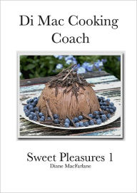 Title: Di Mac Cooking Coach Sweet Pleasures 1, Author: Diane MacFarlane