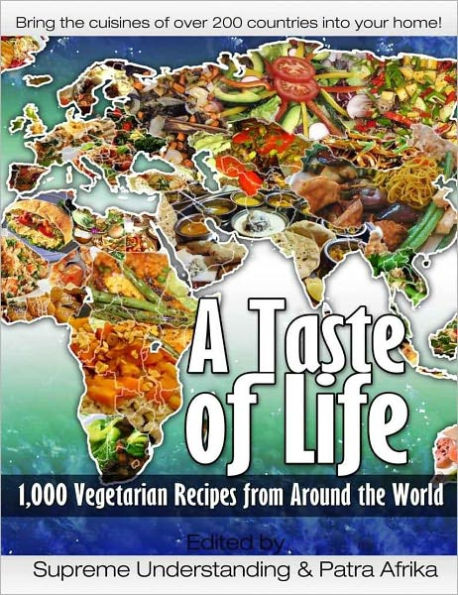 A Taste of Life: 1,000 Vegetarian Recipes from Around the World