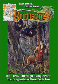 Title: Trek Through Tangleroot (An Epic Fantasy Adventure Series, Knightscares Book 5), Author: David Anthony