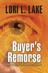 Title: Buyer's Remorse: Book 1 in The Public Eye Series, Author: Lori L. Lake