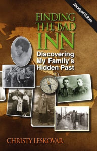 Title: Finding the Bad Inn: Discovering My Family's Hidden Past (Abridged Edition), Author: Christy Leskovar