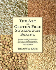 Title: The Art of Gluten-Free Sourdough Baking, Author: Sharon A. Kane