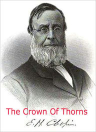 Title: The Crown Of Thorns: A Religious Classic By E. H. Chapin!, Author: E. H. Chapin