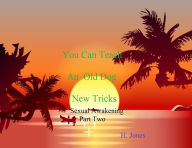 Title: You Can Teach An Old Dog New Tricks Part 2, Author: H. Dykes