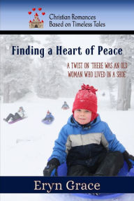 Title: Finding a Heart of Peace, Author: Eryn Grace