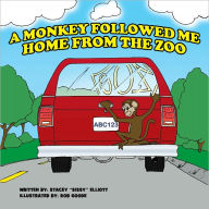 Title: A Monkey Followed Me Home from the Zoo, Author: Stacey 