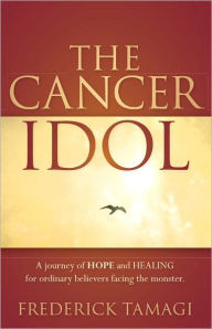 Title: The Cancer Idol, Author: Frederick Tamagi