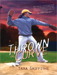 Title: Thrown a Curve, Author: Sara Griffiths