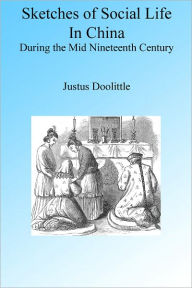 Title: Sketches of Social Life in China During the Mid Nineteenth Century, Author: Justus Doolittle