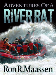 Title: Adventures of a River Rat, Author: R. R. Maassen