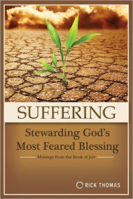 Title: Suffering: Stewarding God's Most Feared Blessing, Author: Rick Thomas