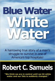 Title: Blue Water, White Water, Author: Robert C. Samuels