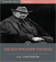 Title: The Man Who Knew Too Much (Illustrated), Author: G. K. Chesterton