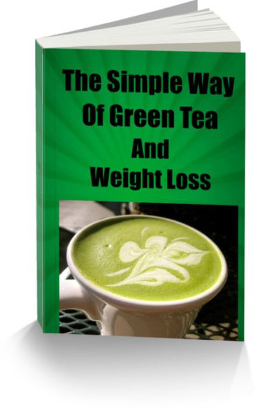 The Simple Way Of Green Tea and Weight Loss