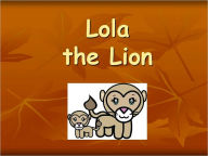 Title: Lola the Lion, Author: Prentke Romich