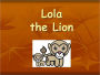 Lola the Lion
